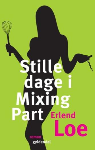 Erlend Loe: Stille dage i Mixing Part : roman