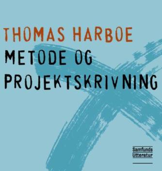 Thomas Harboe: Metode og projektskrivning : en introduktion