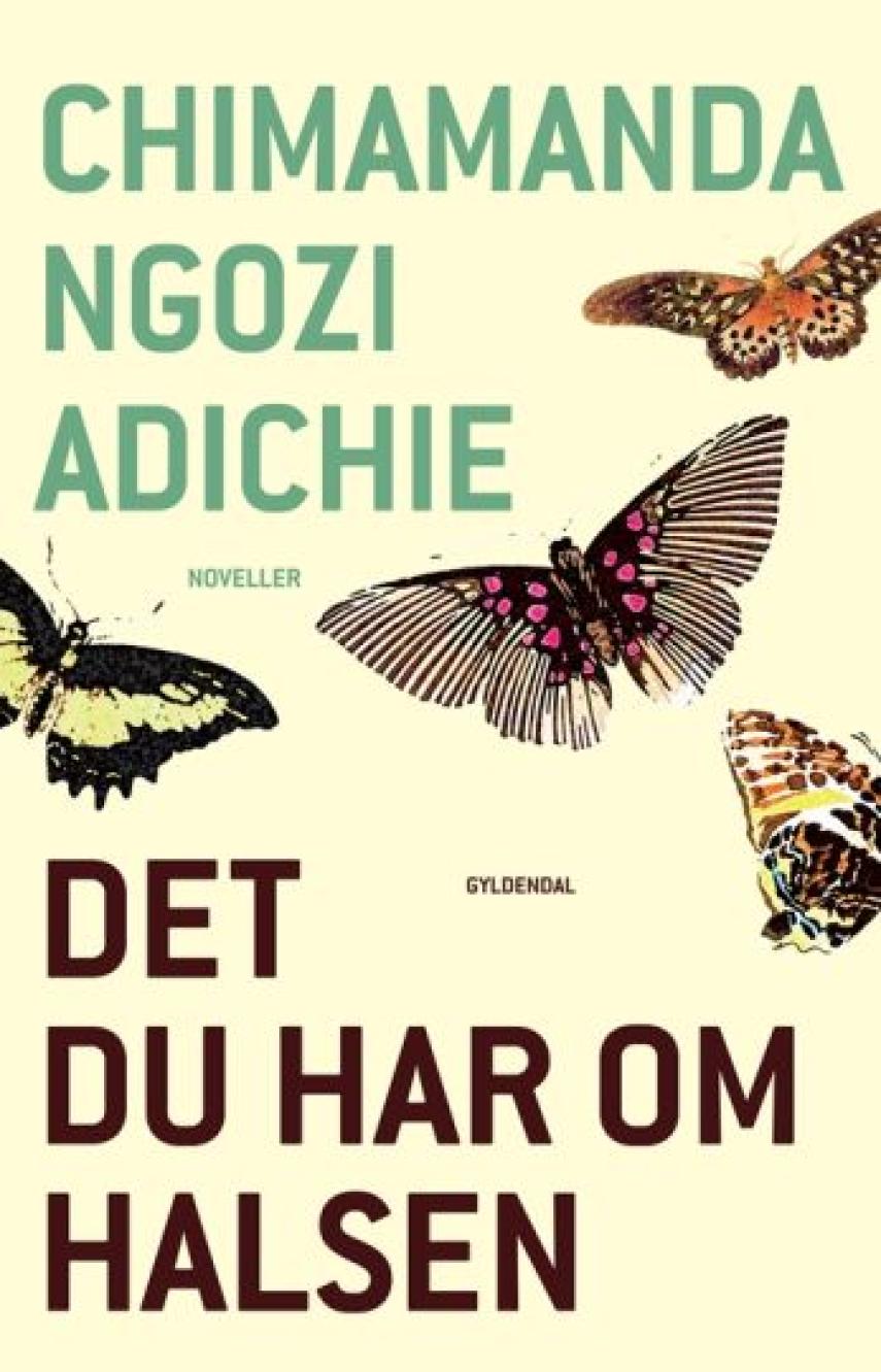 Chimamanda Ngozi Adichie: Det du har om halsen : noveller