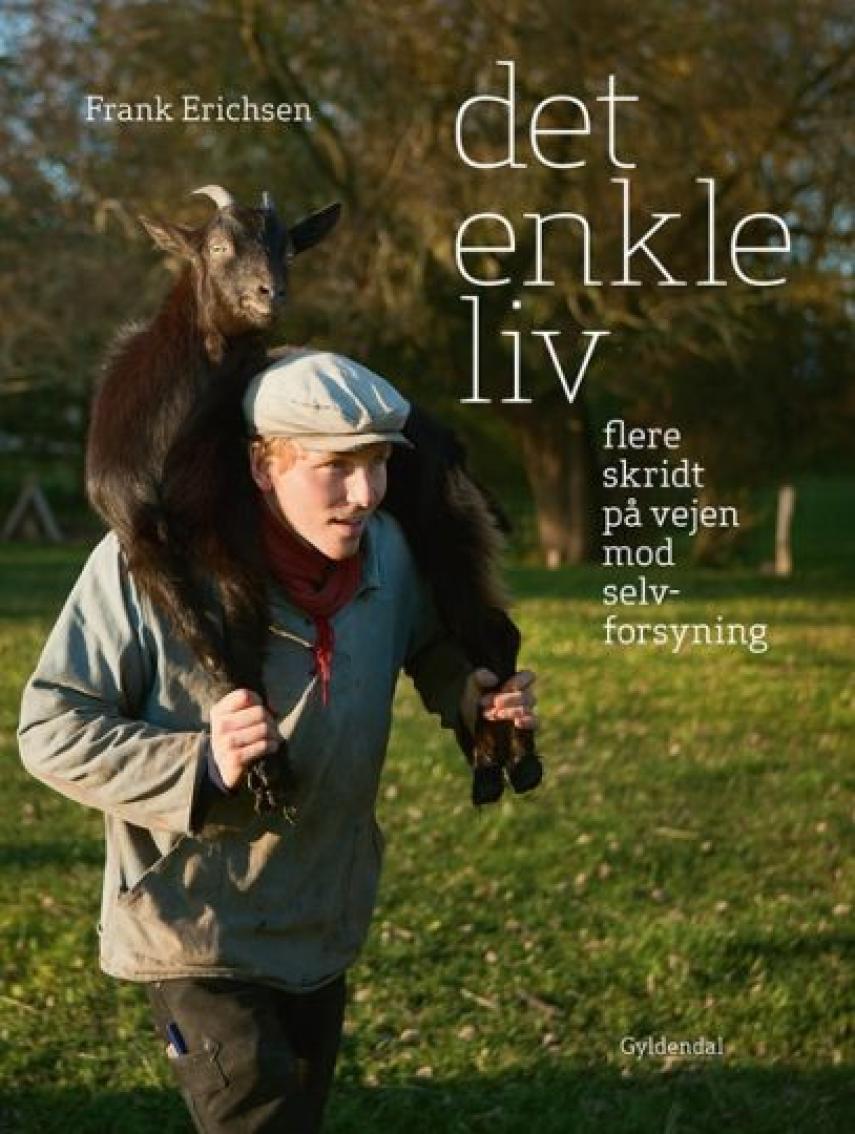 Frank Ladegaard Erichsen: Det enkle liv - flere skridt på vejen mod selvforsyning