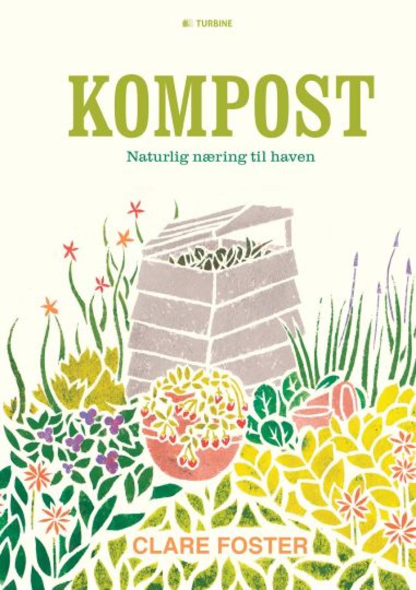 Clare Foster: Kompost : naturlig næring til haven